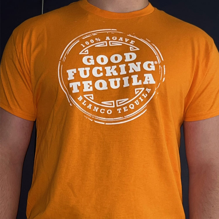 Good Fucking Tequila T Shirt